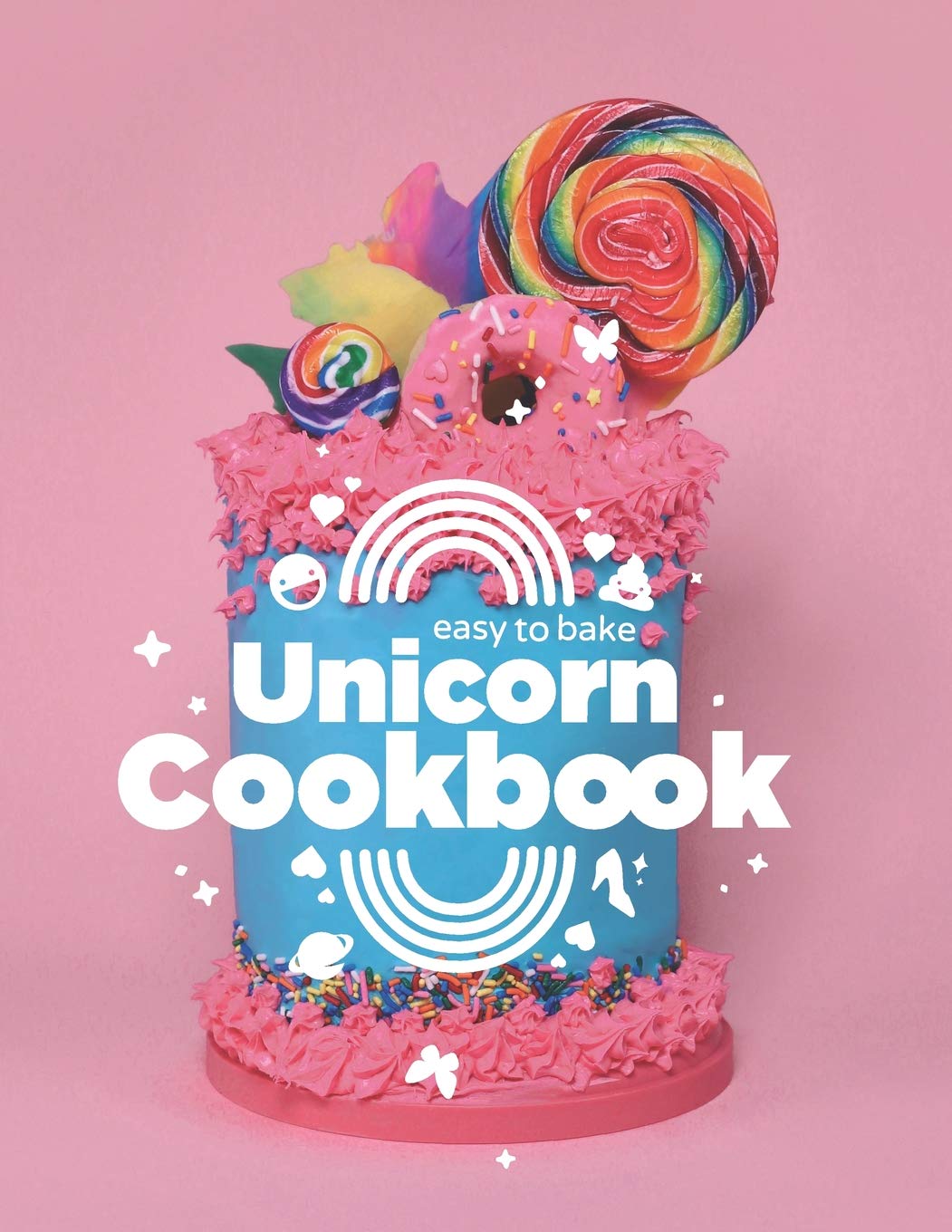 Easy to Bake Unicorn Cookbook for Kids - Colorful Baking Recipes & Fun Kitchen Activities | Perfect for Birthday Parties, Family Bonding & Creative Learning