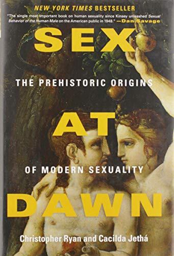 Sex at Dawn: The Prehistoric Origins of Modern Sexuality - Exploring Human Relationships & Evolutionary Psychology | Perfect for Book Clubs, Psychology Students & Relationship Counselors
