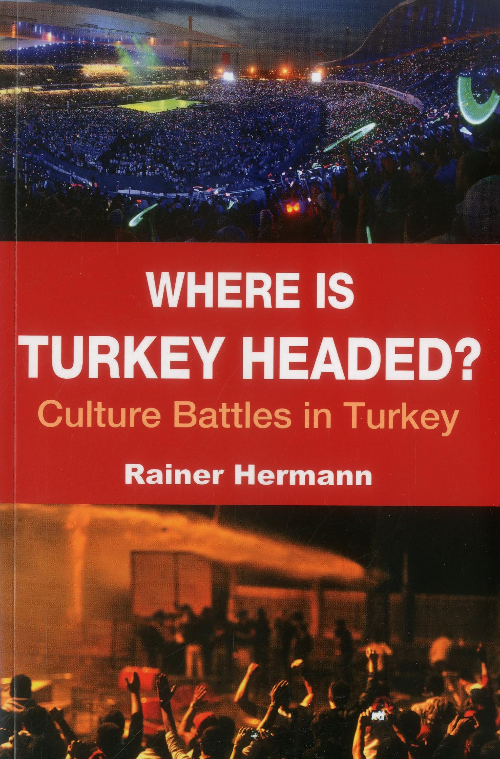 Where is Turkey Headed? Exploring Cultural Conflicts and Political Battles in Modern Turkey - Travel Insights & Current Affairs Analysis