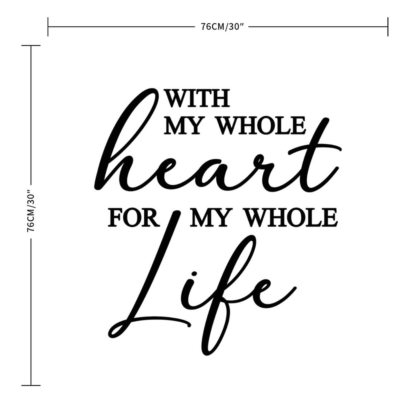 Custom Large Vinyl Wall Decals for Bedroom, Nursery, Kitchen, Dining & Bathroom - My Whole Heart for My Whole Life Wall Art - Easy to Remove Above Bed Decor - Perfect for Home, Office & Dorm Room