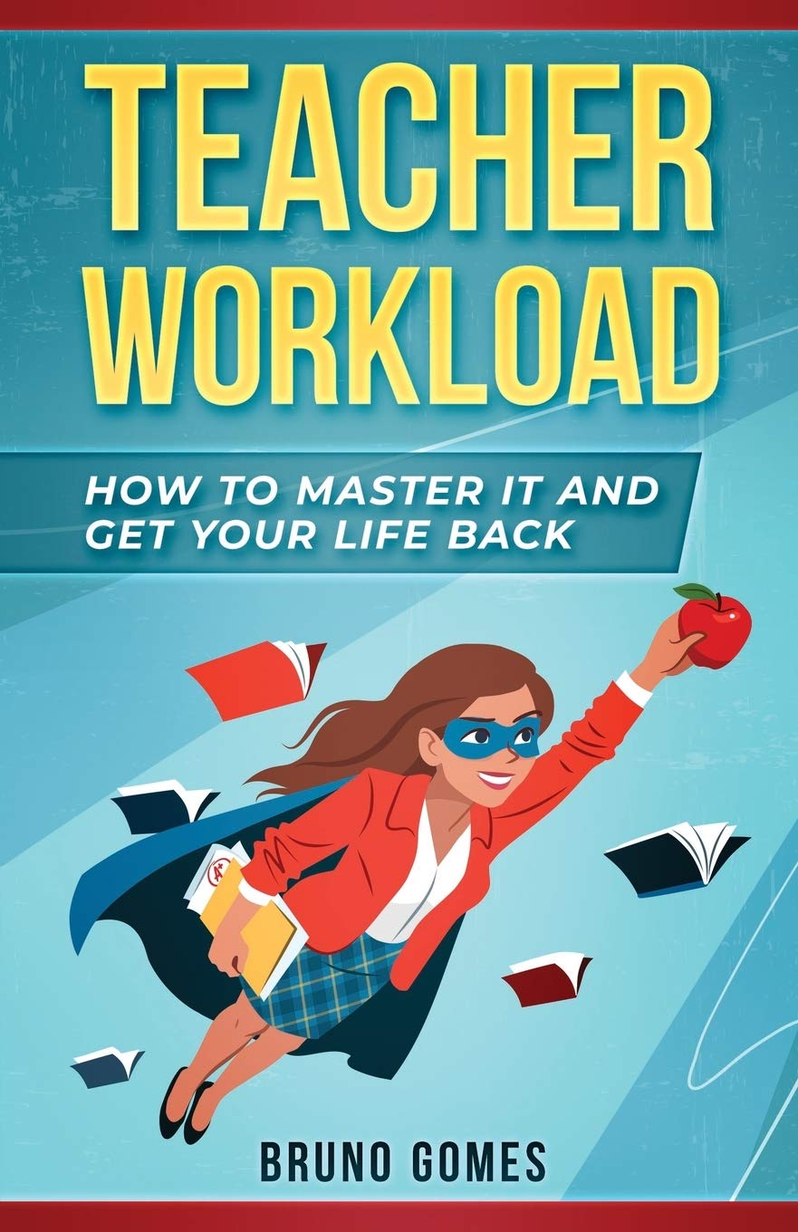 Teacher Workload Management Guide: Effective Strategies to Reduce Stress & Regain Work-Life Balance | Classroom Organization Tips for Educators