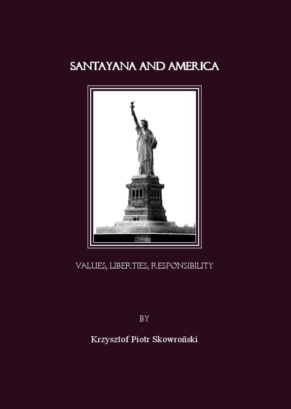 Santayana and America: Exploring Values, Liberties & Responsibility - Philosophy Book for American History & Political Science Studies