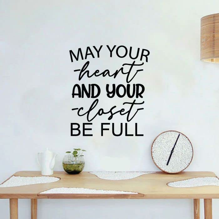 May Your Heart And Your Closet Be Full - Inspirational Vinyl Wall Art Decal Sticker for Closet, Dressing Room & Wardrobe (10x8 inch) - Perfect for Home Decor, Bedroom & Walk-in Closet Organization
