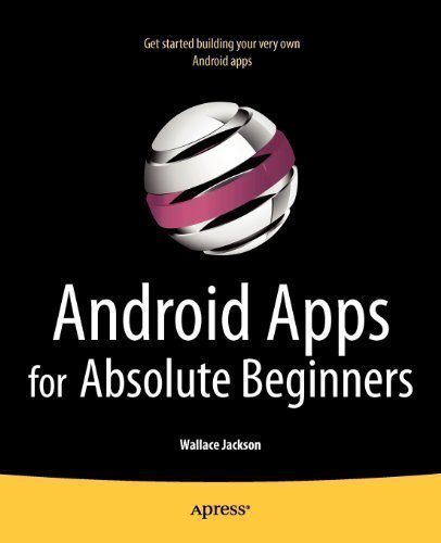 Android Apps for Absolute Beginners by Wallace Jackson - Apress 1st Edition (2011) Paperback | Learn App Development for Beginners | Perfect for Self-Study & Coding Classes