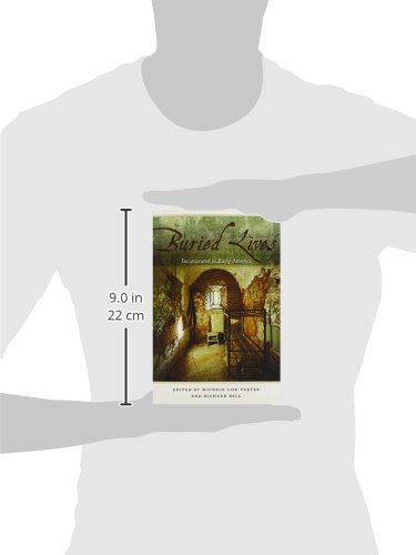 Buried Lives: Incarcerated in Early America - Historical Nonfiction Book About Prison System & Social Justice - Perfect for Students, Researchers & History Buffs