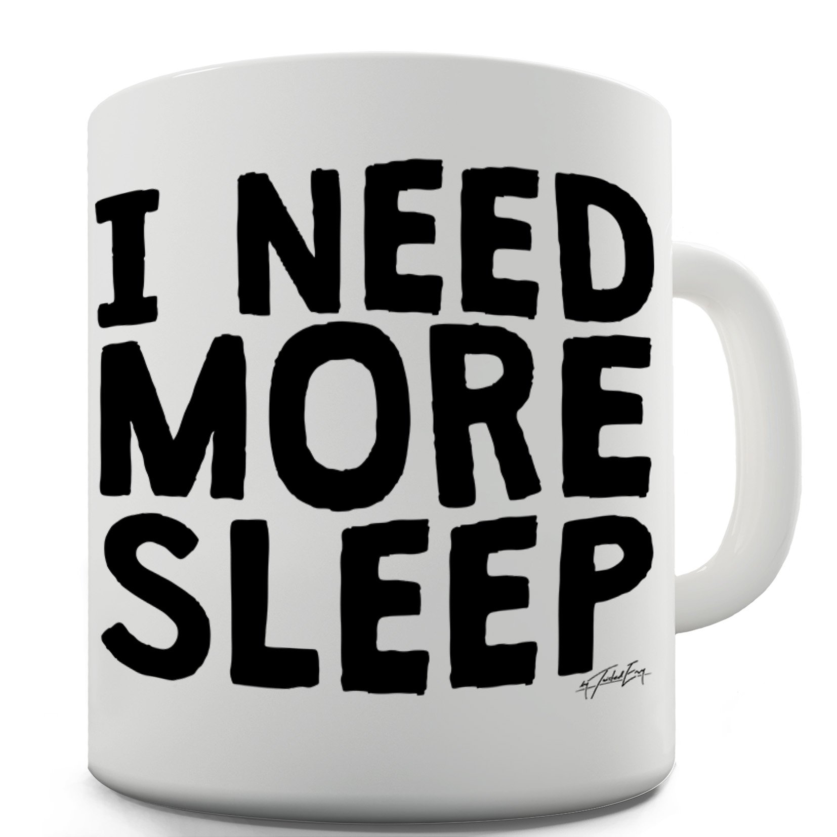 Twisted Envy 'I Need More Sleep' Funny Ceramic Coffee Mug - Perfect Gift for Sleep Deprived Friends & Office Humor