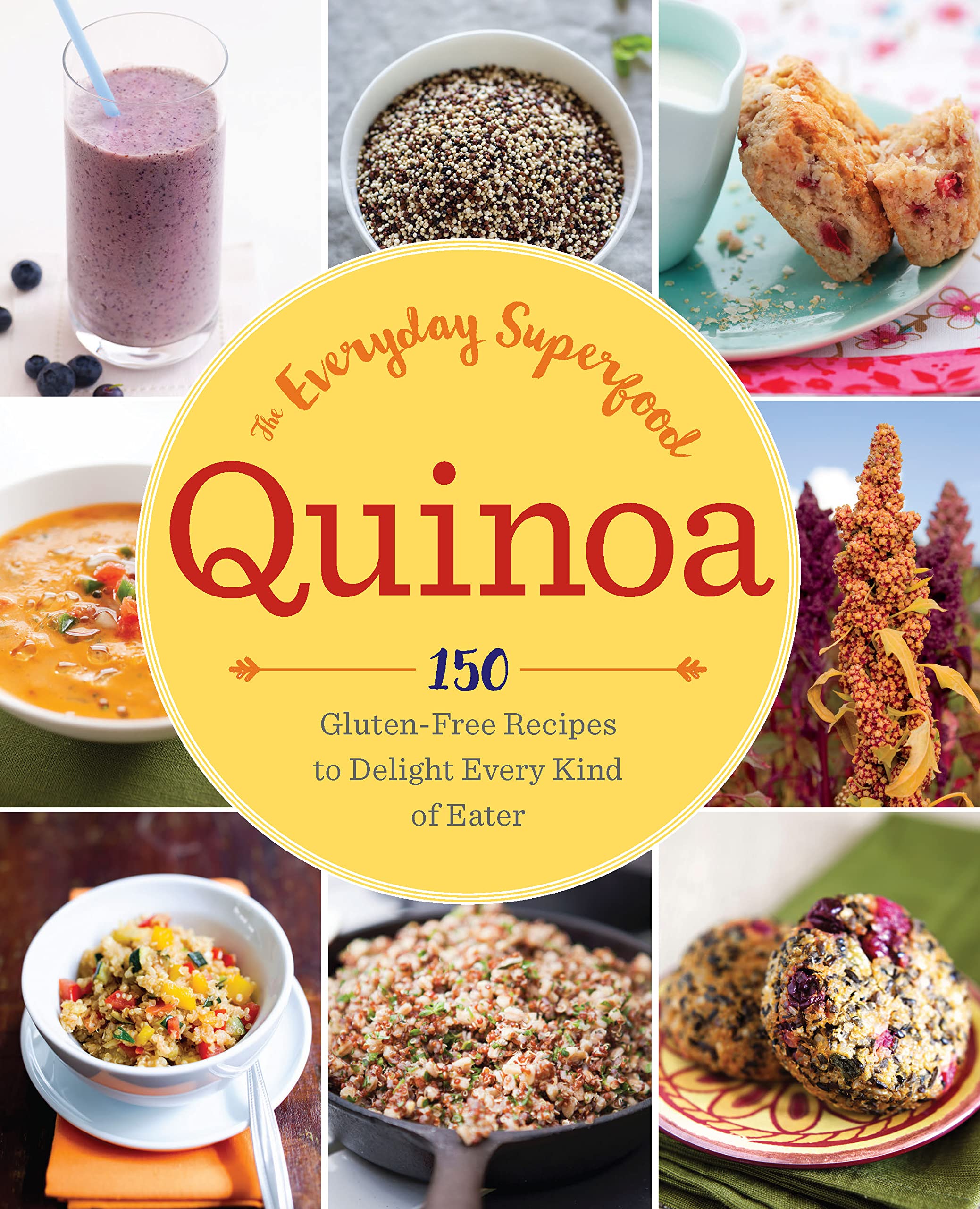 Organic Quinoa: 150 Gluten-Free Superfood Recipes for Breakfast, Lunch & Dinner | Healthy, Vegan & Paleo-Friendly Meals for Busy Families & Fitness Enthusiasts