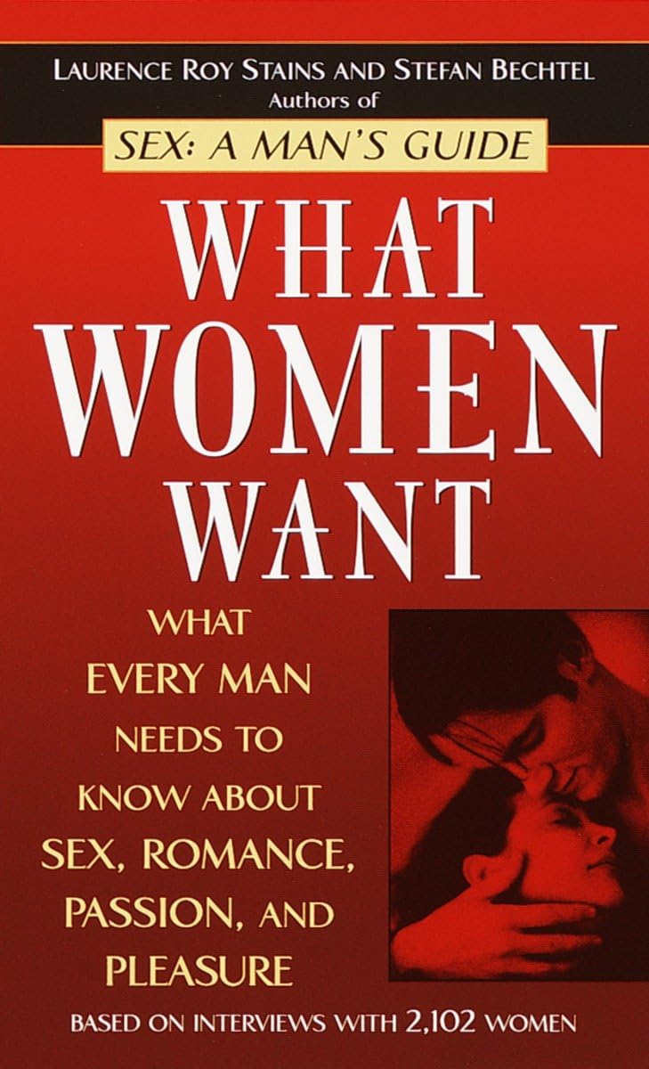 What Women Want: A Man's Guide to Sex, Romance, Passion & Pleasure - Improve Relationships & Intimacy for Couples & Dating