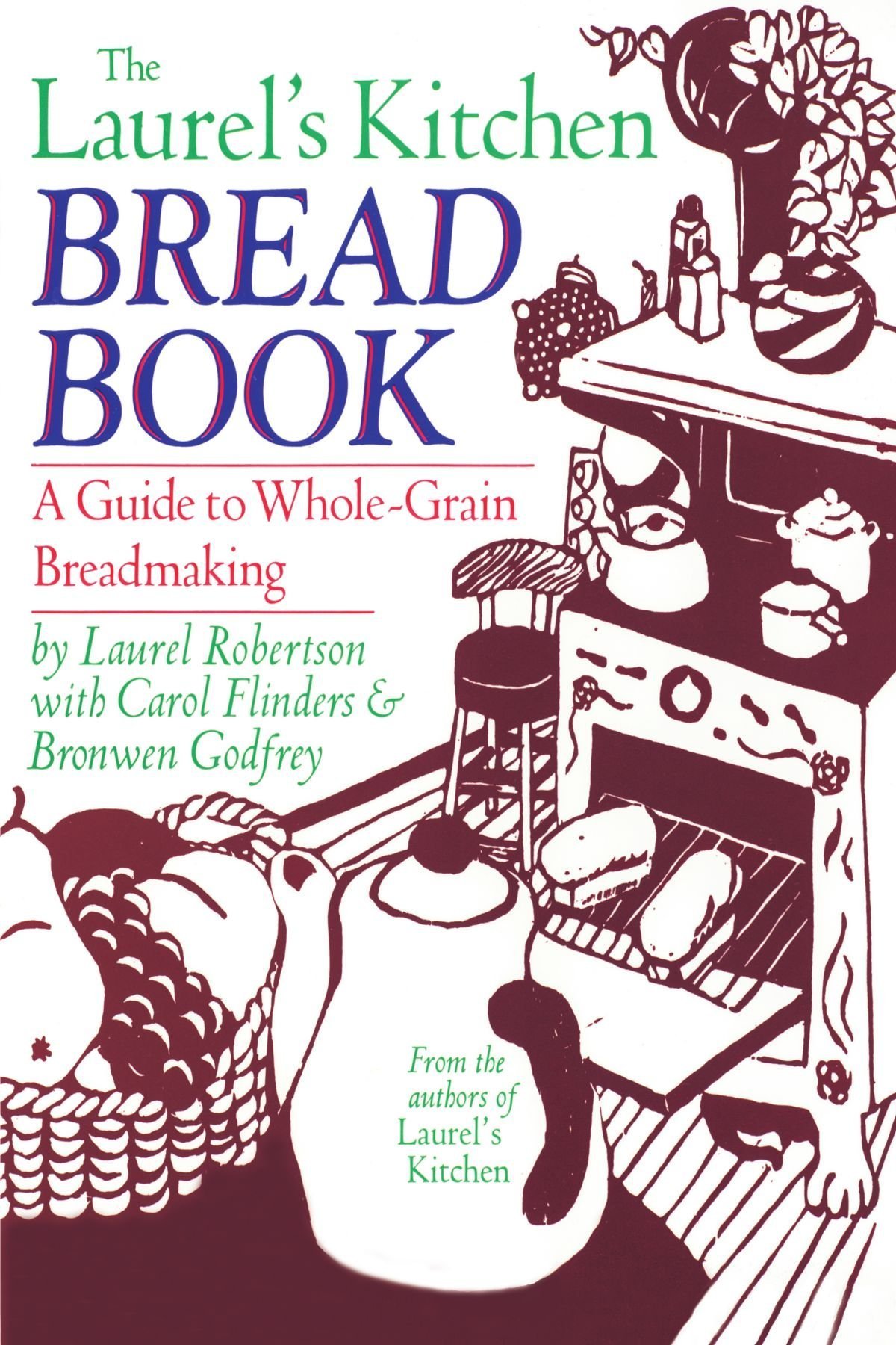 The Laurel's Kitchen Bread Book: A Complete Guide to Whole-Grain Bread Baking - Perfect for Home Bakers & Healthy Bread Recipes (Ideal for Family Breakfast, Healthy Snacks & Gift Giving)