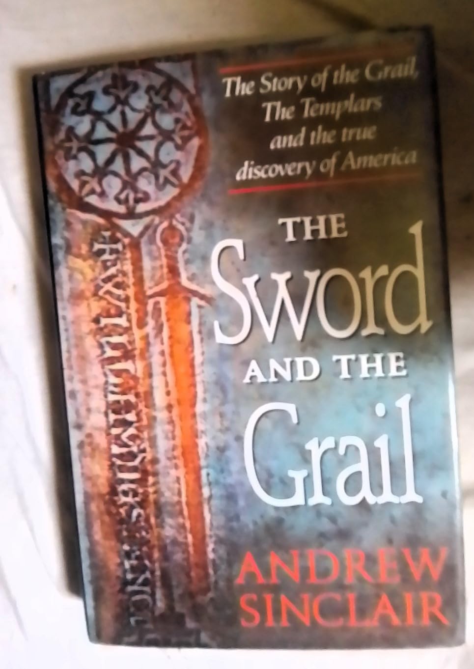 The Sword and the Grail: Historical Book About Holy Grail, Knights Templar & America's True Discovery - Perfect for History Buffs & Medieval Enthusiasts
