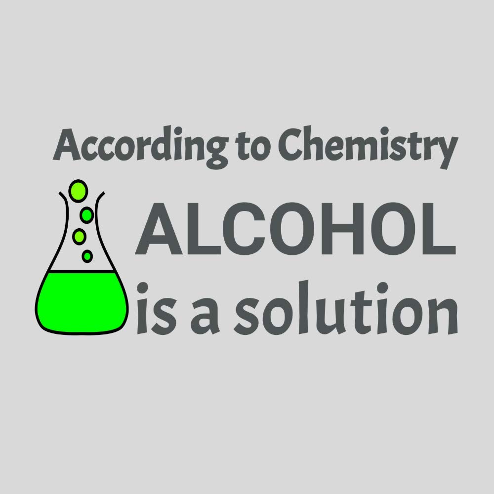 Funny Alcohol Science T-Shirt - Chemistry Teacher Gift & Science Lover Apparel - Perfect for Classrooms, Labs, and Nerdy Parties