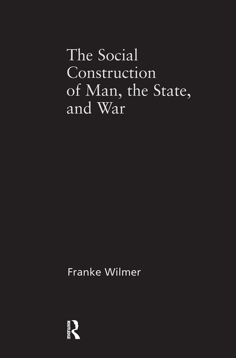 The Social Construction of Man, State, and War - Political Science Book on International Relations Theory | Perfect for Academic Studies & Research