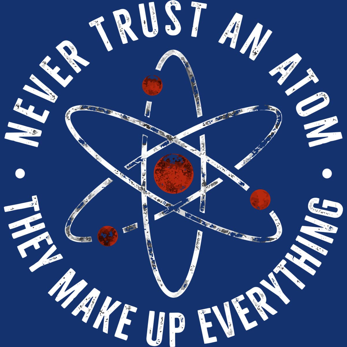 Funny Science Slogan Women's Racerback Tank Top - Never Trust an Atom They Make Up Everything - Gym, Casual Wear & Summer Outfits