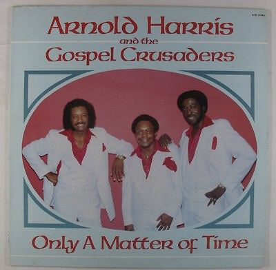 Arnold Harris & The Gospel Crusaders - Only A Matter Of Time LP Album (VG+ Condition) | Vintage Gospel Vinyl Record for Collectors & Music Enthusiasts | Perfect for Home Listening, DJ Sets & Retro Music Collections