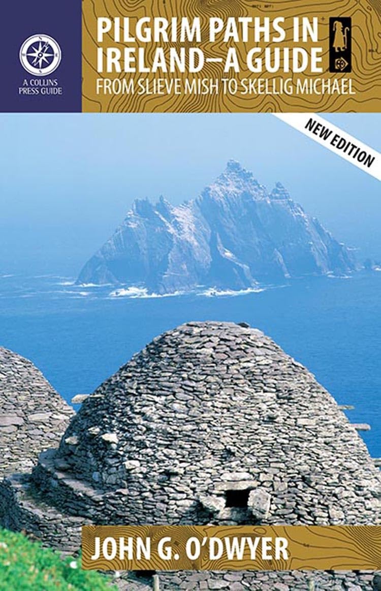 Pilgrim Paths in Ireland Guidebook: From Slieve Mish to Skellig Michael | Hiking & Spiritual Travel | Collins Press Guides | Perfect for Walkers & History Lovers