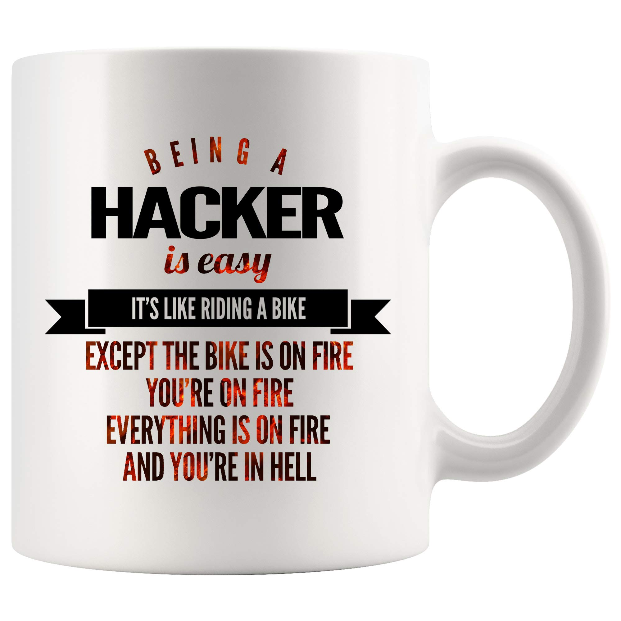 11 oz White Hacker Coffee Mug - Funny Gift for Women & Men - 'Being a Hacker Is Easy Like Riding a Bike Except The Bike Is On Fire' - Perfect for Office Humor, Tech Gifts, Programmer Jokes & Coffee Lovers