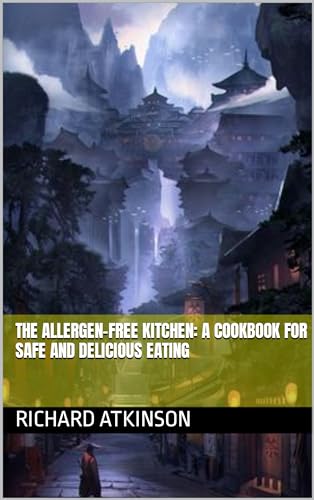 Allergen-Free Cookbook: Safe & Delicious Recipes for Food Allergies | Gluten-Free, Dairy-Free, Nut-Free Meals for Healthy Eating at Home