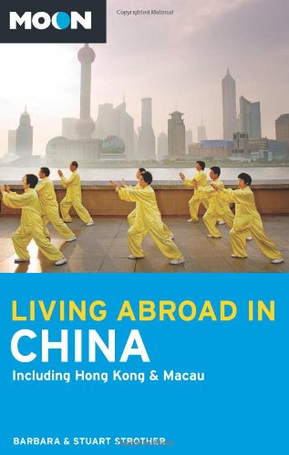 Moon Living Abroad in China Guide Book - Essential Expat Handbook for Hong Kong & Macau | Travel, Work & Study in China