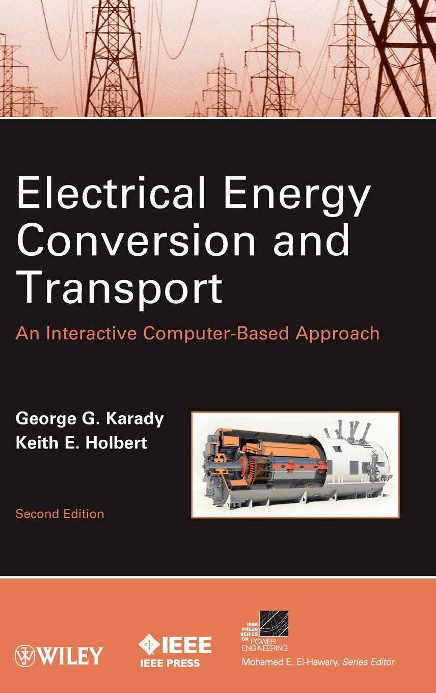 Electrical Energy Conversion and Transport: Interactive Computer-Based Learning for Power Systems | Study Guide for Engineers & Students | Online Course & Simulation Tool