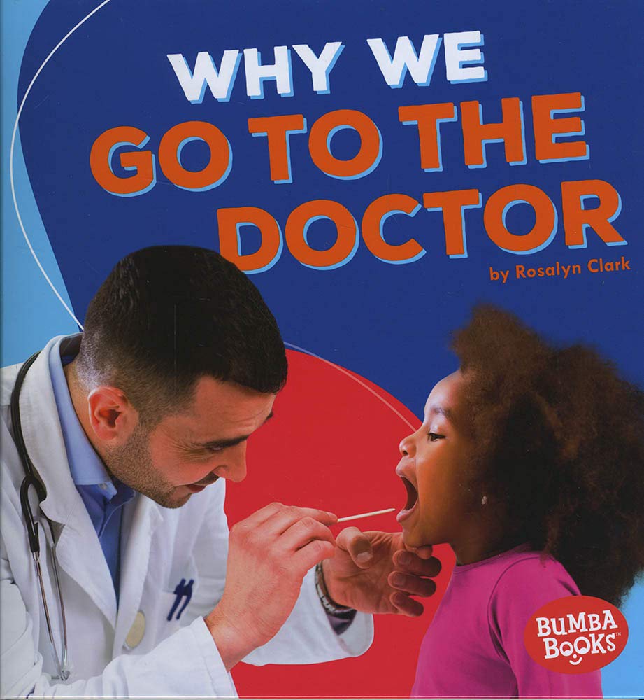 Why We Go to the Doctor - Children's Health Education Book | Bumba Books ® Health Matters Series | Perfect for Classroom Learning & Parent-Child Reading