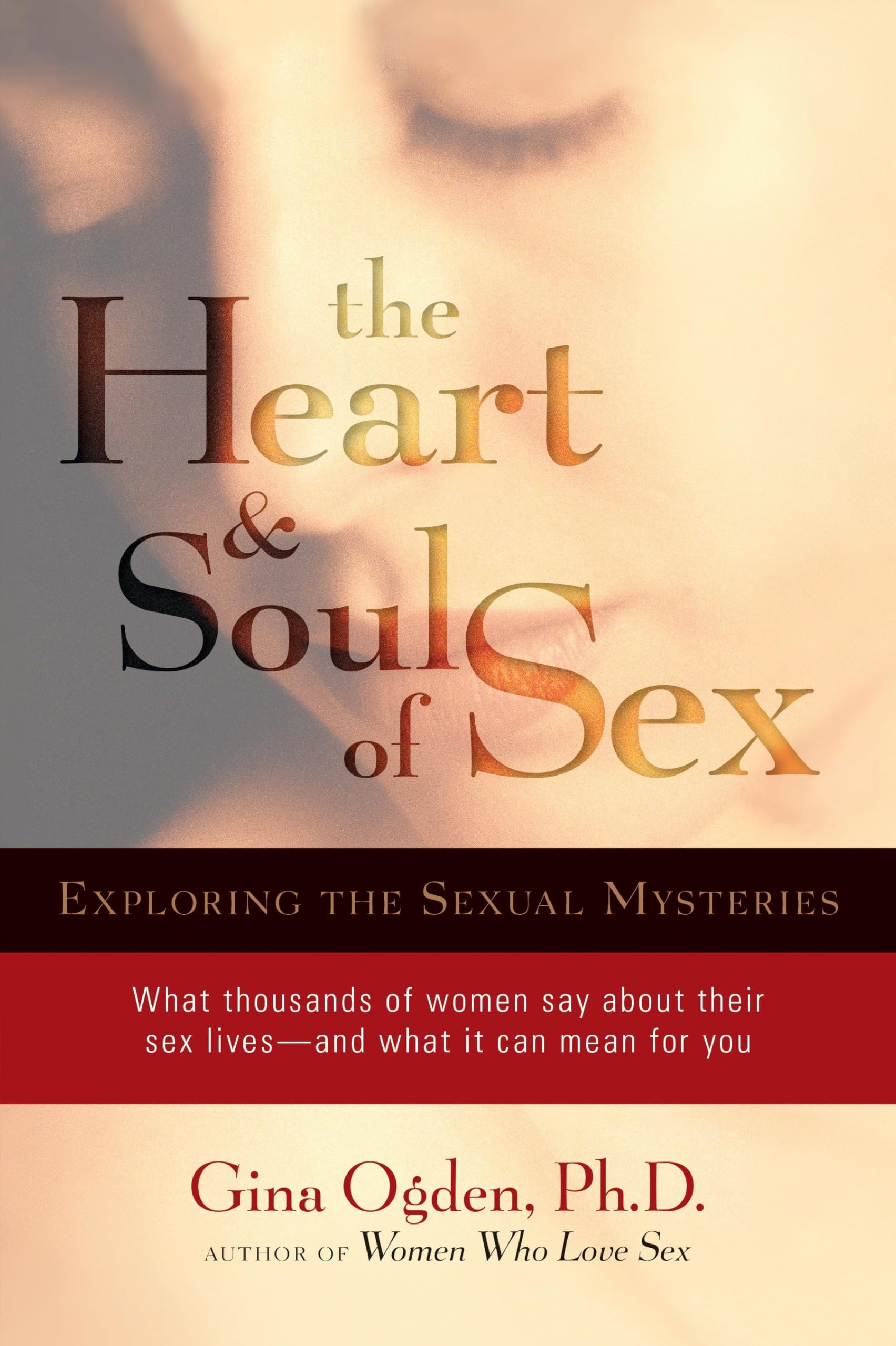 The Heart and Soul of Sex: Exploring Sexual Mysteries & Intimacy for Couples | Romantic Relationships & Emotional Connection
