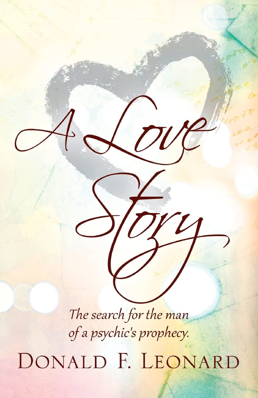 A Love Story: The Search for the Man of a Psychic's Prophecy - Romantic Novel, Psychic Prediction, Destiny & Fate - Perfect for Book Clubs, Beach Reads & Inspirational Gifts