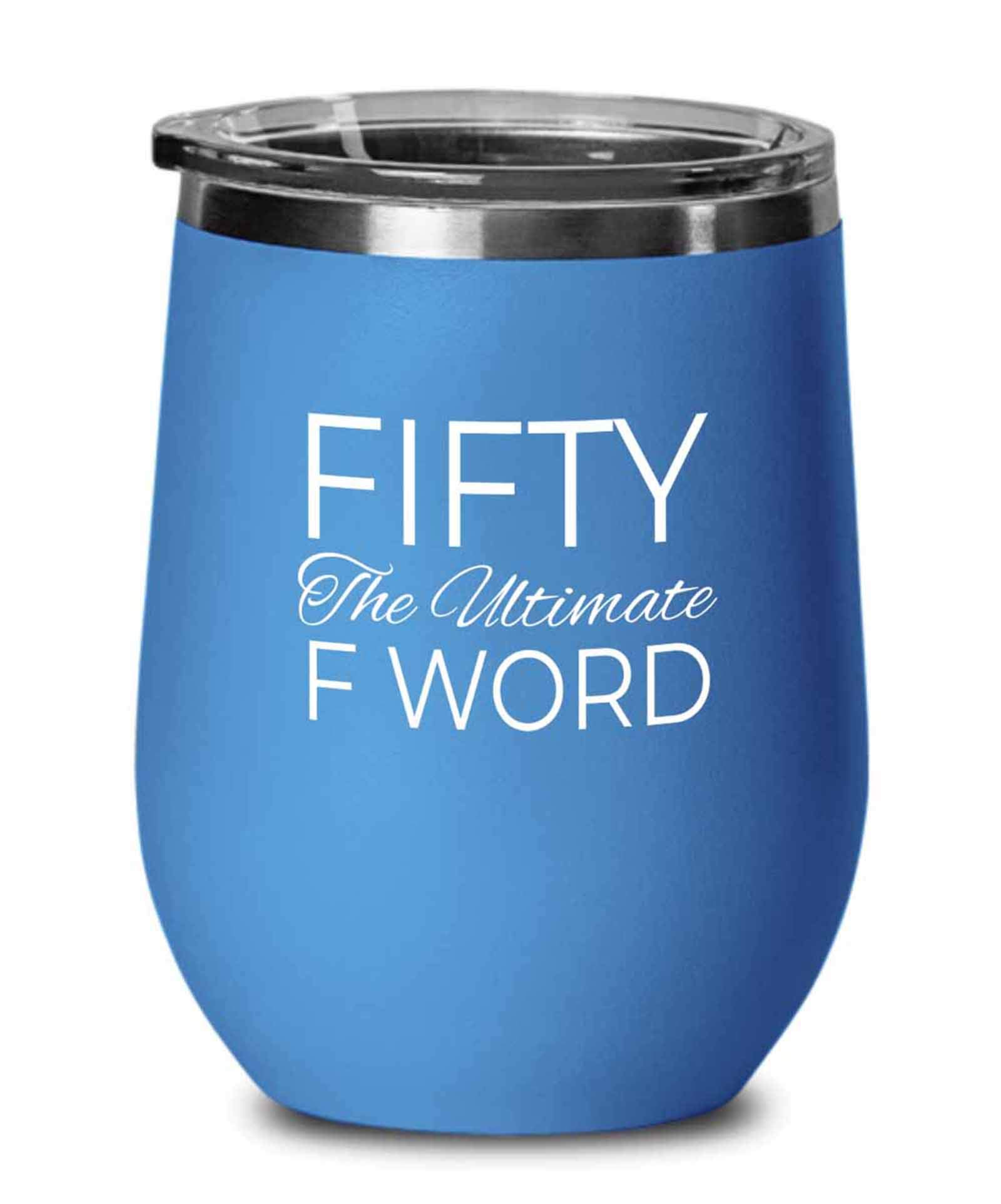 50th Birthday Blue Wine Tumbler 12oz - Funny Sarcastic 'Fifty the Ultimate F Word' Gift for 50 Year Old - Perfect for 1970 Born Mom, Dad, Husband, Wife - Great for Parties, Office Gifts & Milestone Celebrations