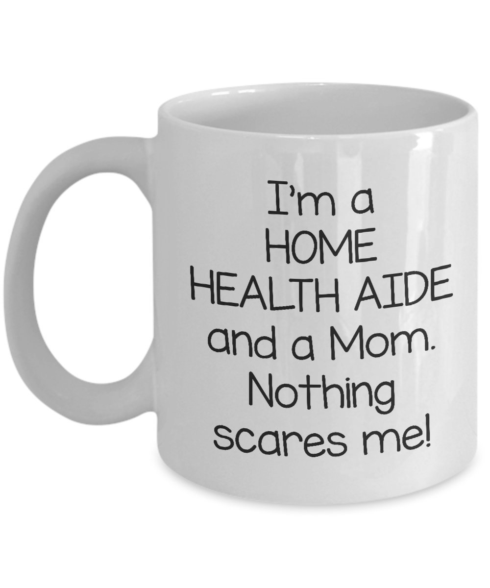 Funny Mother's Day Gifts for Home Health Aides - Unique Sarcastic Coffee Mug from Kids - Inspirational Gift for Caregivers - Perfect for Nurses, CNA & Healthcare Workers - Great for Office, Hospital & Home Use