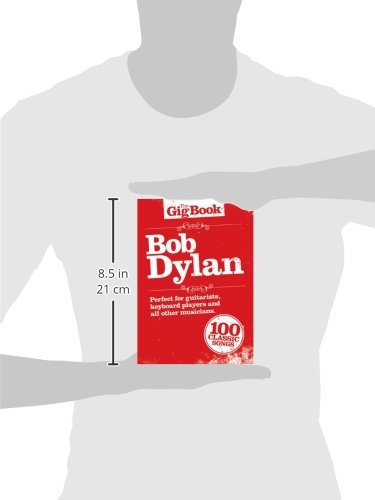 Bob Dylan - The Gig Book: Sheet Music Collection for Guitar, Piano & Vocals - Perfect for Live Performances, Practice & Music Lessons