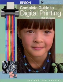 Epson Complete Guide to Digital Printing, Revised & Updated - Best Photography Book for Beginners & Professionals | Perfect for Home Studios, Photo Labs & Creative Projects
