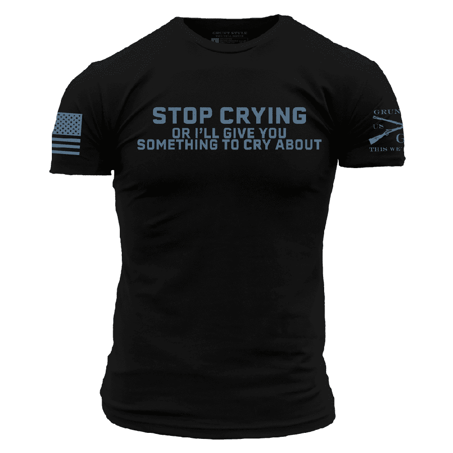 Stop Crying Graphic T-Shirt for Men & Women - Comfortable Black Cotton Tee - Funny Sarcastic Shirt for Parties, Gifts & Casual Wear