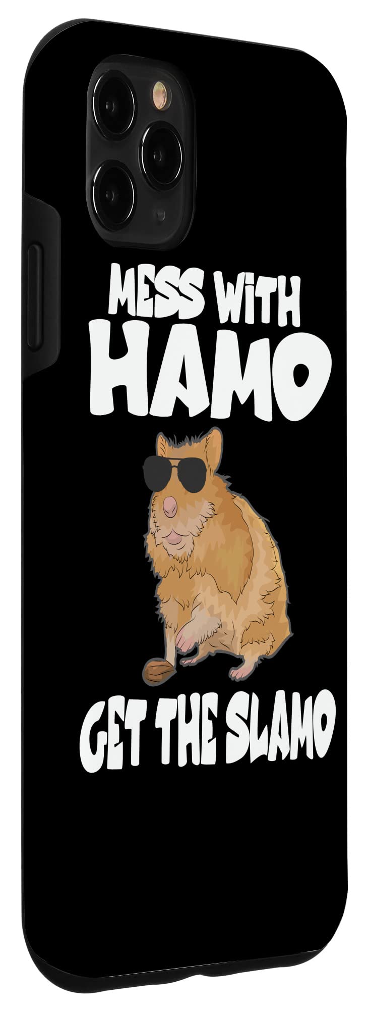 iPhone 11 Pro Max Case - Funny Hamster Design with 'Mess With Hamo Get The Slamo' Quote | Protective Phone Cover for Daily Use, Work & Travel