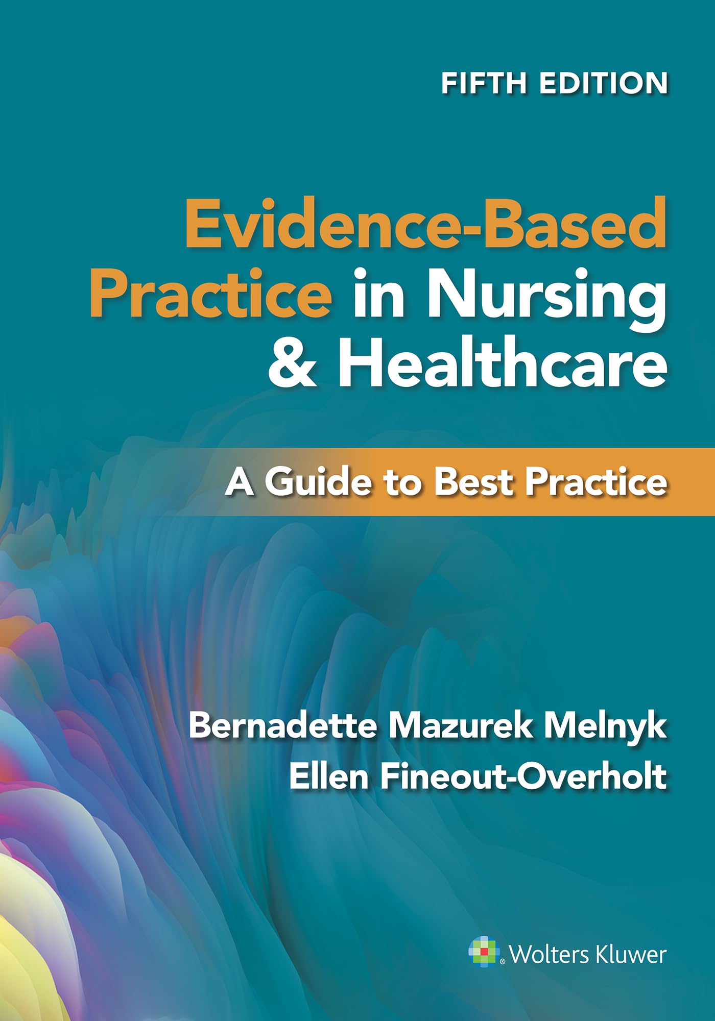 Evidence-Based Practice in Nursing & Healthcare: Best Practice Guide for Improved Patient Outcomes | Clinical Decision-Making & Healthcare Quality Enhancement