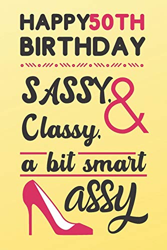 Elegant 50th Birthday Gift for Women - Classy & Sassy Quote Journal, Alternative to Birthday Cards | Perfect Birthday Present for Her, Mom, Sister, or Friend | Ideal for Celebrations, Milestones & Special Moments