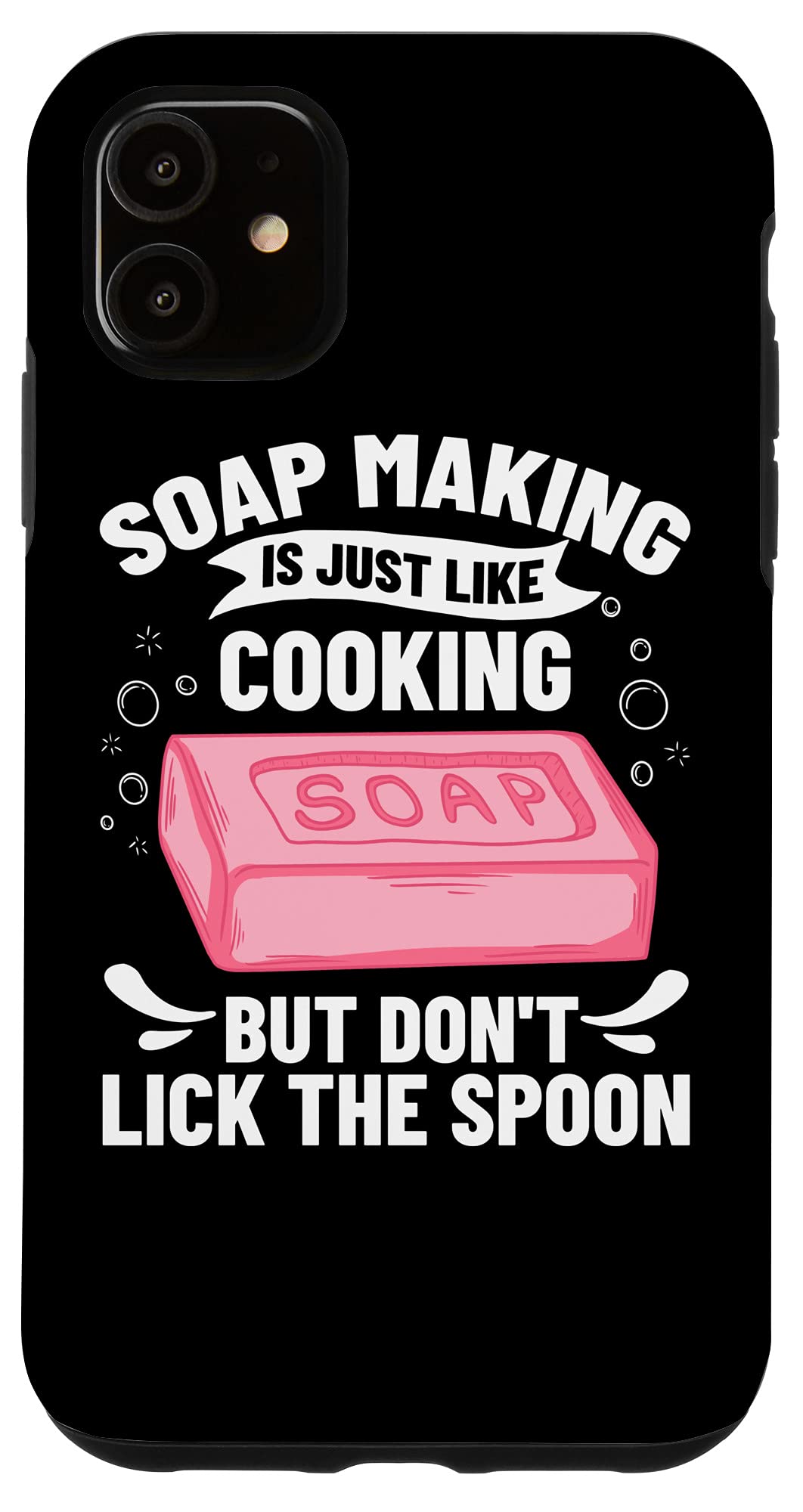 iPhone 11 Case for Soap Making Beginners - Natural Soap Maker Protective Cover - Perfect for DIY Crafting, Home Soap Making & Gift Giving