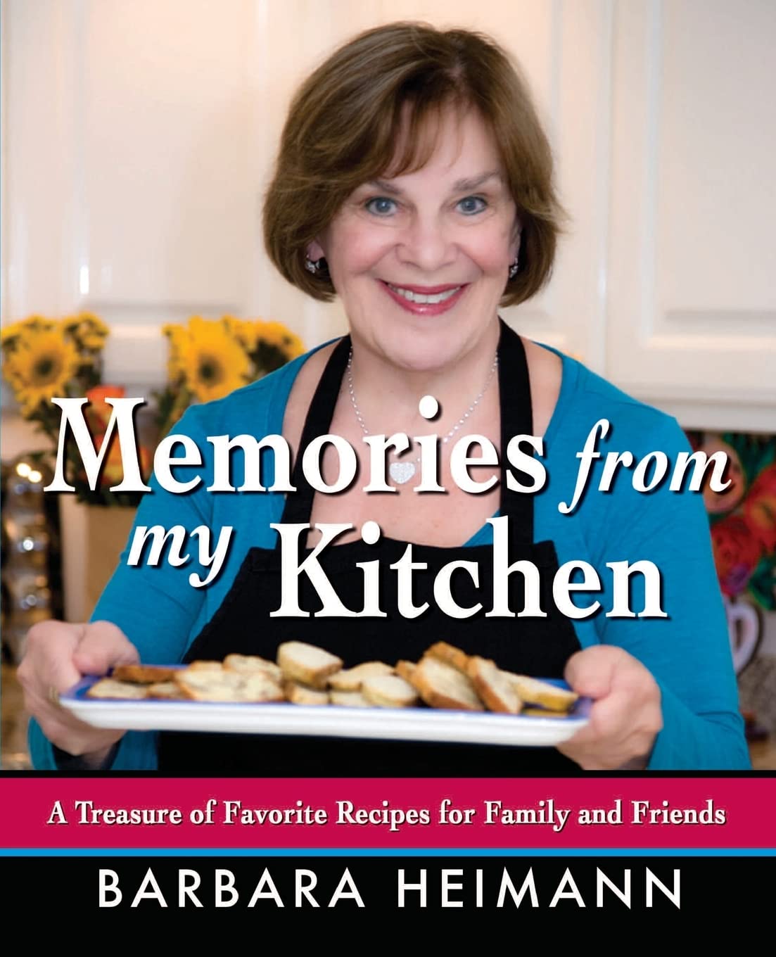 Memories From My Kitchen Cookbook: Best Family & Friends Recipe Collection for Home Cooking, Dinner Parties & Holiday Gatherings