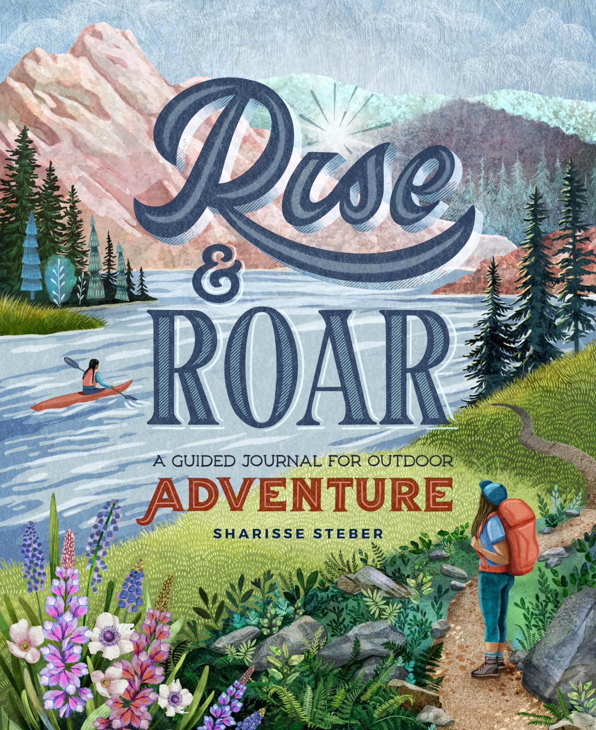Rise and Roar: Guided Adventure Journal for Outdoor Enthusiasts - Perfect for Hiking, Camping & Nature Exploration
