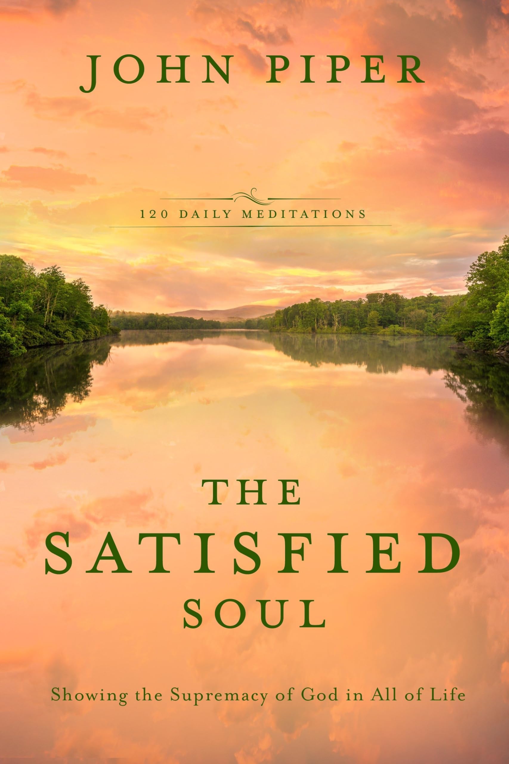 The Satisfied Soul: Demonstrating God's Supremacy in Daily Life - Christian Devotional Book for Spiritual Growth & Daily Inspiration