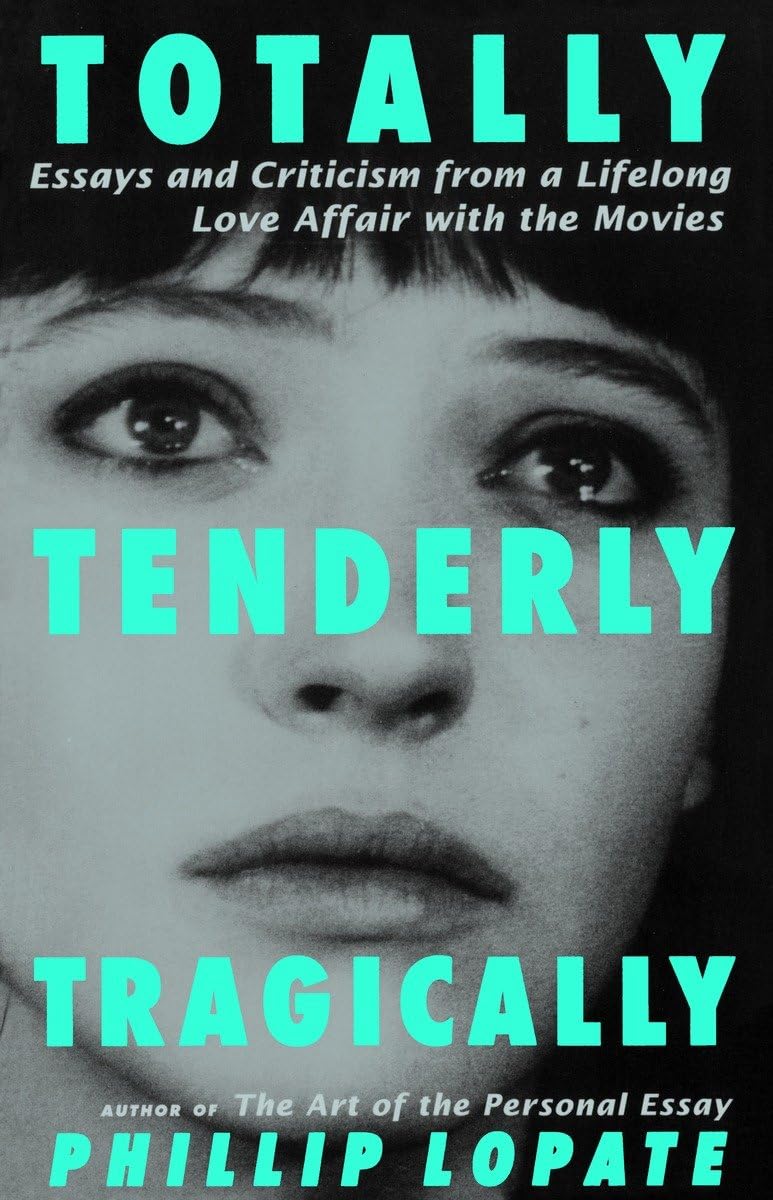Totally, Tenderly, Tragically: Movie Essays & Film Criticism Collection for Cinephiles - Perfect for Film Studies, Book Clubs & Movie Lovers