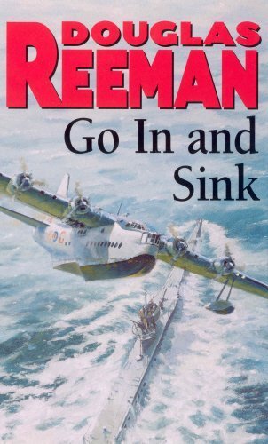 GO IN AND SINK! by Douglas Reeman - 1994 Paperback Novel | WWII Naval Fiction Book for History Buffs & Military Book Collectors