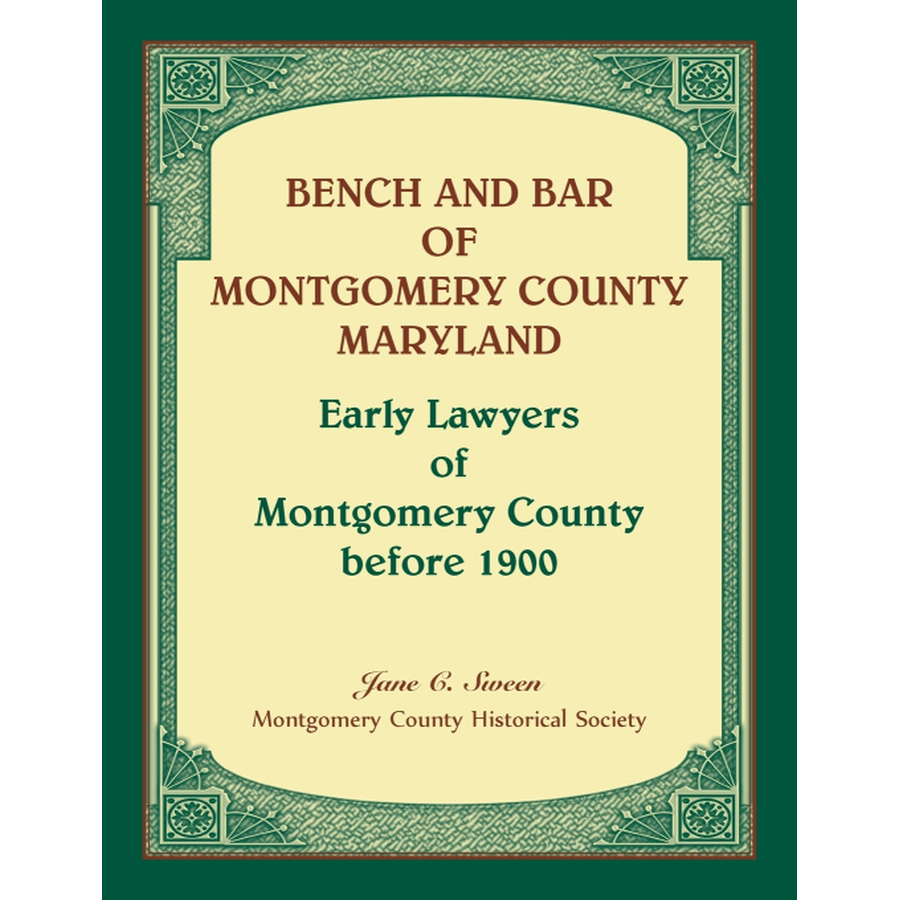 Bench and Bar of Montgomery County Maryland: History of Early Lawyers in Montgomery County Before 1900 | Legal History Research & Genealogy Resource