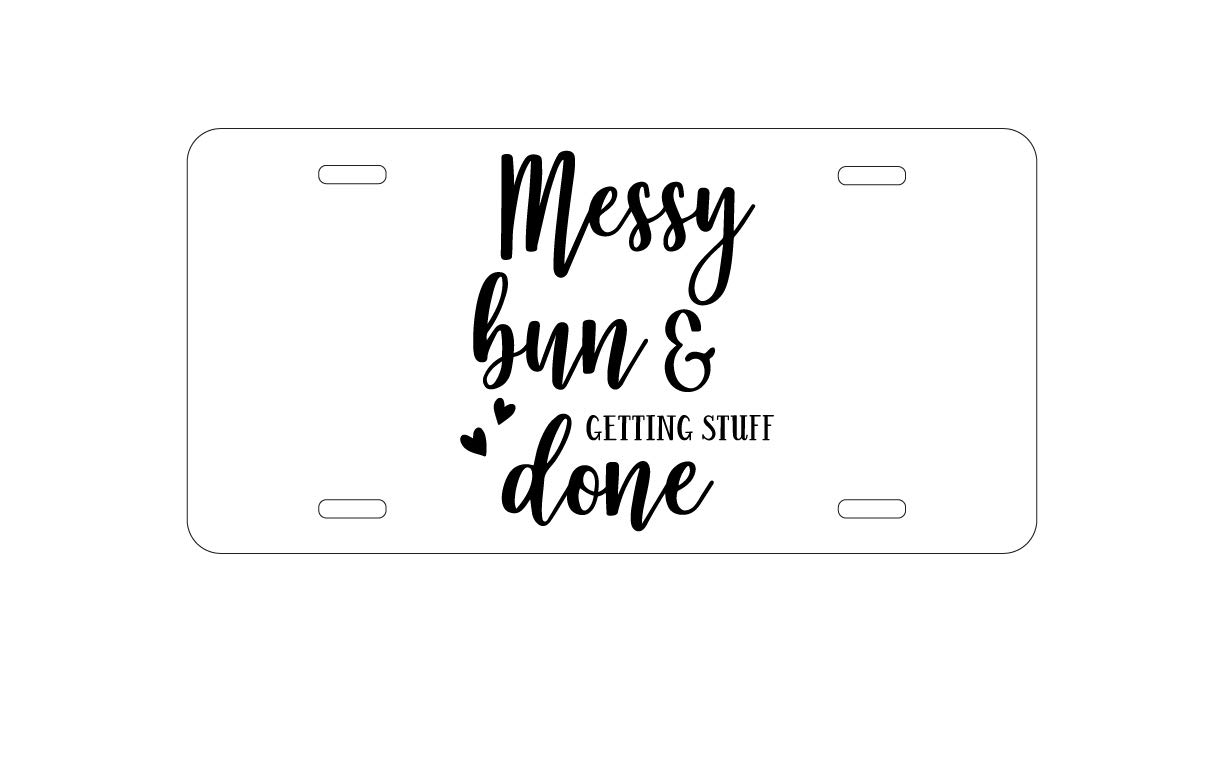 Custom Aluminum Vanity License Plate for Car Front - Messy Bun & Getting Stuff Done | Personalized Front Bumper Plate | Funny Car Accessory for Women | Perfect for Daily Commute & Road Trips