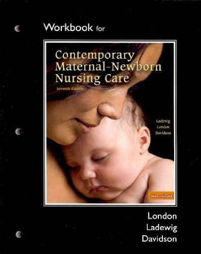 Workbook for Contemporary Maternal-Newborn Nursing 7th Edition by Marcia L. London, Patricia W. Ladewig, Michele Davidson - Study Guide for Nursing Students & Educators | Perfect for Exam Prep & Clinical Practice