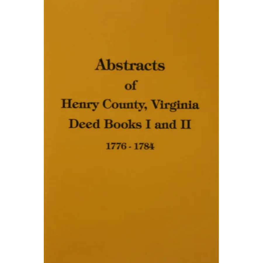 Abstracts of Henry County Virginia Deed Books I & II (1776-1784) - Historical Genealogy Research for Ancestry & Family Tree Documentation