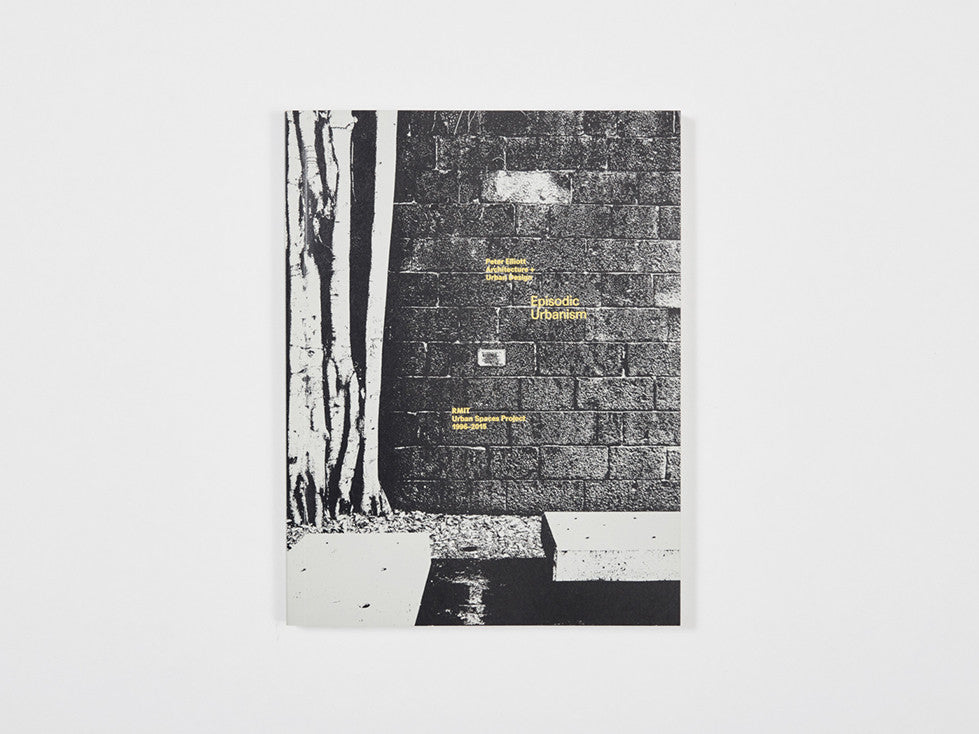 Episodic Urbanism: RMIT Urban Spaces Project 1996-2015 | Urban Design Research Book | Perfect for Architecture Students & City Planners