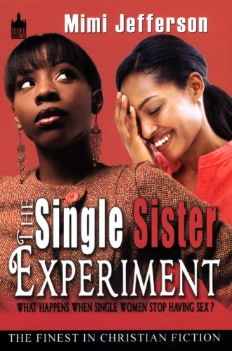 The Single Sister Experiment: What Happens When Single Women Stop Having Sex - A Thought-Provoking Read for Modern Women Exploring Relationships & Self-Discovery