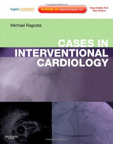 By Michael Ragosta - Interventional Cardiology Case Studies: Expert Consult - Online & Print Edition | Essential Guide for Cardiologists & Medical Students