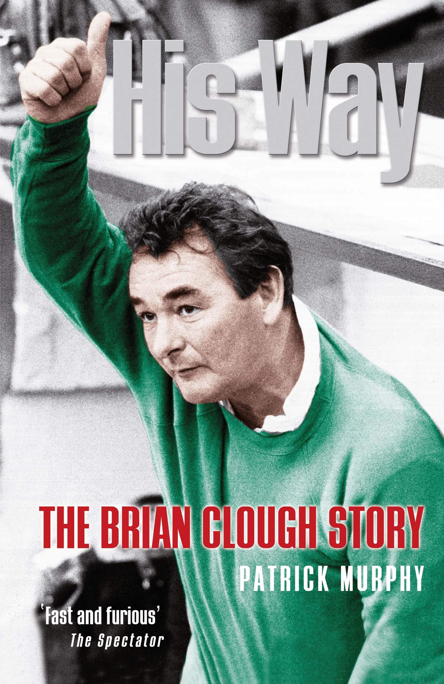 His Way: The Brian Clough Story - Inspirational Football Biography Book | Perfect for Soccer Fans, Coaches & Sports Enthusiasts | Great Gift for Football Lovers