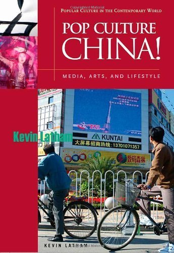 Pop Culture China: Media, Arts & Lifestyle in Modern Society | Kevin Latham's Contemporary Cultural Study (2007) - Perfect for Asian Studies, Cultural Anthropology & Modern China Research
