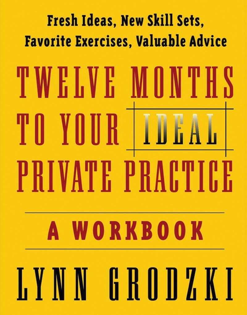 Twelve Months To Your Ideal Private Practice: A Workbook for Therapists & Counselors | Norton Professional Books Paperback | Perfect for Career Planning & Practice Development